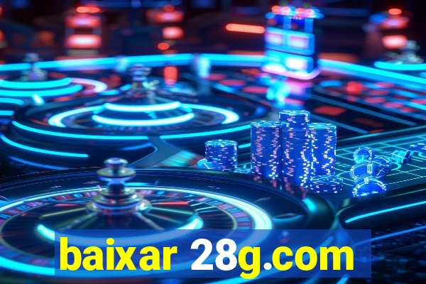 baixar 28g.com